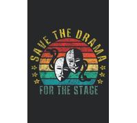 Save The Drama For The Stage Funny Retro Art: Daily Planner Notepad To Do Schedule, Medium 6x9 Inches, 120 Pages, Printed Cover