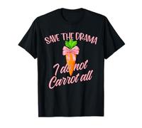 Save The Drama I Do Not Zanahoria All Camiseta