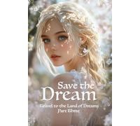 Save the dream: Travel to the Land of Dreams: Part Three