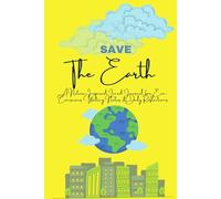 SAVE THE EARTH: A Nature-Inspired Lined Journal for Eco-Conscious Writing, Notes & Daily Reflections - 6x9 Hardcover Notebook with 180 Pages