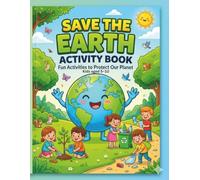 Save the Earth Activity Book: Fun Activities to Learn Recycling, Save Water, Protect Animals & Help Our Planet