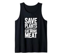Save The Plants Eat More Meat More Meat Humorous Foodie Dicho Camiseta sin Mangas