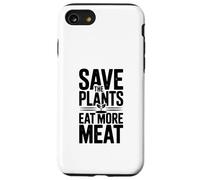 Save The Plants Eat More Meat More Meat Humorous Foodie Dicho Carcasa para iPhone SE (2020) / 7/8