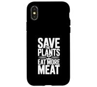 Save The Plants Eat More Meat More Meat Humorous Foodie Dicho Carcasa para iPhone X/XS