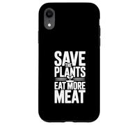 Save The Plants Eat More Meat More Meat Humorous Foodie Dicho Carcasa para iPhone XR