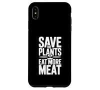 Save The Plants Eat More Meat More Meat Humorous Foodie Dicho Carcasa para iPhone XS MAX