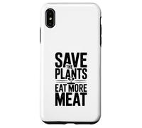 Save The Plants Eat More Meat More Meat Humorous Foodie Dicho Carcasa para iPhone XS MAX