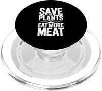 Save The Plants Eat More Meat More Meat Humorous Foodie Dicho PopSockets PopGrip para MagSafe