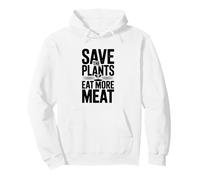 Save The Plants Eat More Meat More Meat Humorous Foodie Dicho Sudadera con Capucha