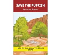 Save The Pupfish Chapter Book: Decodable Chapter Book Series for Students Learning to Read. For Developing Readers and Students with Dyslexia. (Step 8 ... 39 (DOG ON A LOG Chapter Books "New Look")