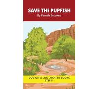 Save the Pupfish Chapter Book: Decodable Chapter Book Series for Students Learning to Read. For Developing Readers and Students with Dyslexia. (Step ... 39 (Dog on a Log Chapter Books)