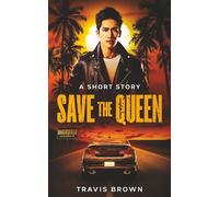 Save The Queen: A Short Story (Travis Brown's Short Stories)