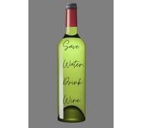 Save Water, Drink Wine: A stylish lined notebook from the Winespiration Collection by Great Betley Journals