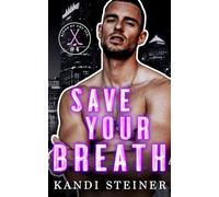 Save Your Breath: A Fake Engagement Hockey Romance (Kings of the Ice)