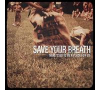 Save Your Breath - There Used To Be A Place For Us