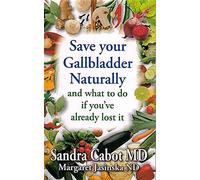 Save your gallbladder naturally: And What to Do If You've Already Lost it