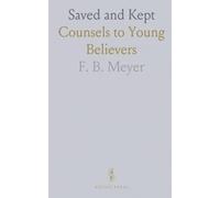 Saved and Kept: Counsels to Young Believers