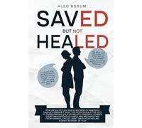 Saved But Not Healed