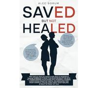 Saved But Not Healed