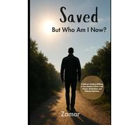Saved But Who Am I Now?: A Believer’s Guide to Walking in Your Identity in Christ-with Prayers, Declarations, and Reflection Questions.