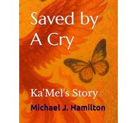 Saved by A Cry: Ka'Mel's Story