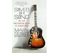 Saved by a Song: The Art and Healing Power of Songwriting