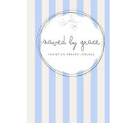 Saved by Grace: Baby Blue Notebook - A 155-page Prayer Journal with Bible verses - Perfect for Your Prayer Time or to Bless Someone You Love