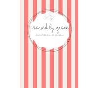 Saved by Grace: Cherry Red Notebook - A 155-page Prayer Journal with Bible verses - Perfect for Your Prayer Time or to Bless Someone You Love (6x9 in - Striped saved by Grace)