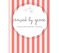 Saved by Grace: Cherry Red Notebook - A 155-page Prayer Journal with Uplifting Scriptures Throughout - Perfect for Your Prayer Time or to Bless Someone You Love (striped Grace series)