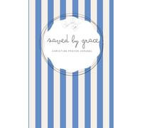 Saved by Grace: Cobalt Blue Notebook - A 155-page Prayer Journal with Bible verses - Perfect for Your Prayer Time or to Bless Someone You Love (Saved by Grace - striped 6x9 in)