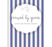 Saved by Grace: Dark Blue Notebook - A 155-page Prayer Journal with Uplifting Scriptures Throughout - Perfect for Your Prayer Time or to Bless Someone You Love (striped Grace series)