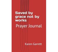 Saved by grace not by works: Prayer Journal