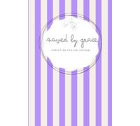 Saved by Grace: Purple Notebook - A 155-page Prayer Journal with Bible verses - Perfect for Your Prayer Time or to Bless Someone You Love (Saved by Grace - striped 6x9 in)