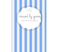 Saved by Grace: Sapphire Blue Notebook - A 155-page Prayer Journal with Bible verses - Perfect for Your Prayer Time or to Bless Someone You Love
