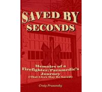 SAVED BY SECONDS: Memoirs of a Firefighter Paramedic's Journey (That Lives May Be Saved)