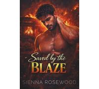 Saved by the Blaze: A Second Chance Emotional Romance (EMBER & ACHE - Dark Firefighter Romance Sagas)