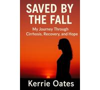 Saved by the fall: My journey through cirrhosis, recovery, and hope