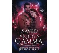 Saved By The King's Gamma: Abbie & Gannon's book 2 (A dark paranormal romance) (Lycan Luna Series)