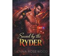 Saved by the Ryder: A Steamy Action Romance (EMBER & ACHE - Dark Firefighter Romance Sagas)