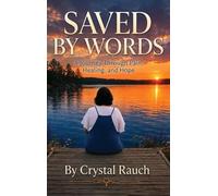 Saved By Words: A Journey Through Pain, Healing, and Hope