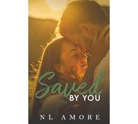 Saved By You: A small town, Brothers best friend, friends to lovers, love after loss, military romance. (Always & Forever)