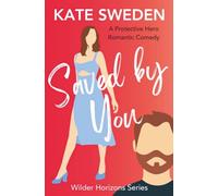 Saved By You: A Spicy Forced Proximity, Protective Hero Romance, Contemporary Romantic Comedy (Wilder Horizons Series)