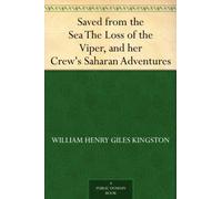 Saved From the Sea; Or, The Loss of the Viper, and Her Crew's Saharan Adventures