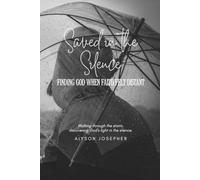 Saved in the Silence: Finding God when faith felt distant