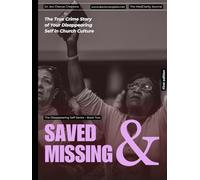 Saved & Missing: The True Crime Story of Your Disappearing Self in Church Culture (The Disappearing Self Files)