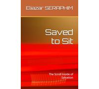 Saved to Sit: The Scroll Inside of Salvation (The Seated Series: Pillars and Stones of Scroll Based Identity)