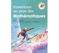 S'aventurer au pays des mathématiques 4e: Avec un guide et 40 problèmes originaux à explorer