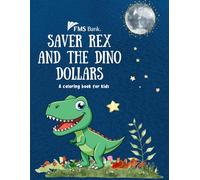 Saver Rex and the Dino Dollars: a coloring book for kids
