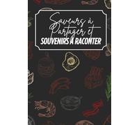 Saveurs à partager et souvenirs à raconter: Livre de recettes à personnaliser - Souvenir familial - Motif savoureux - Noir - Intérieur couleur - 6 x 9 po