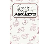 Saveurs à partager et souvenirs à raconter: Livre de recettes à personnaliser - Souvenir familial - Motif Gourmand - Rouge et beige - Intérieur noir et blanc - 6 x 9 po